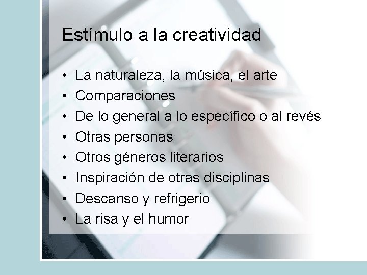 Estímulo a la creatividad • • La naturaleza, la música, el arte Comparaciones De