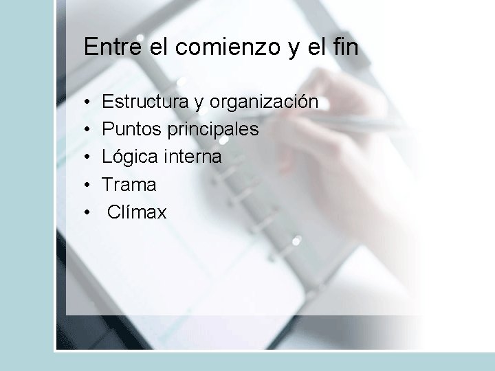Entre el comienzo y el fin • • • Estructura y organización Puntos principales