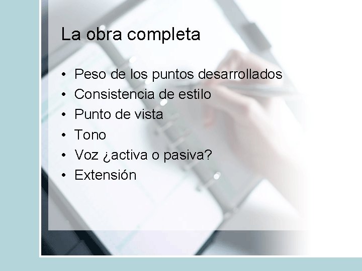 La obra completa • • • Peso de los puntos desarrollados Consistencia de estilo