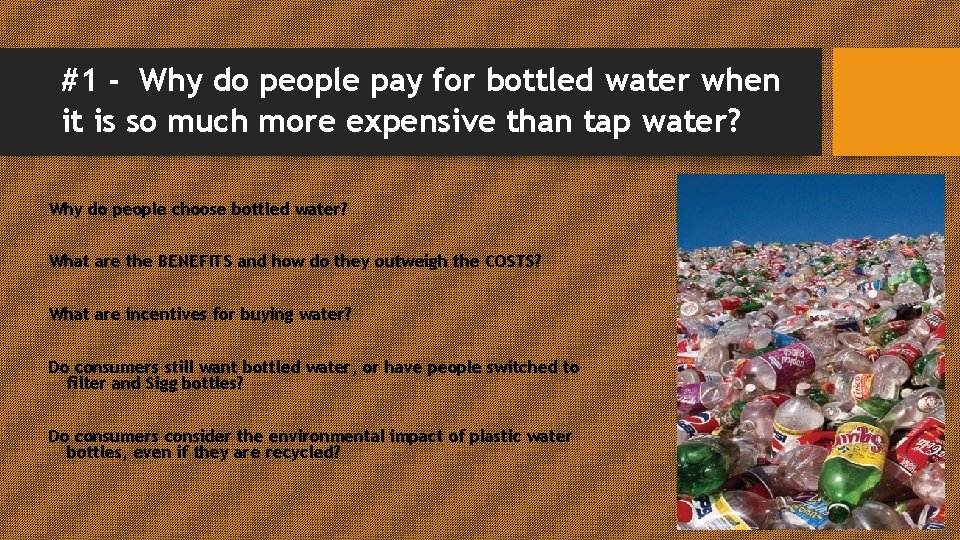 #1 - Why do people pay for bottled water when it is so much
