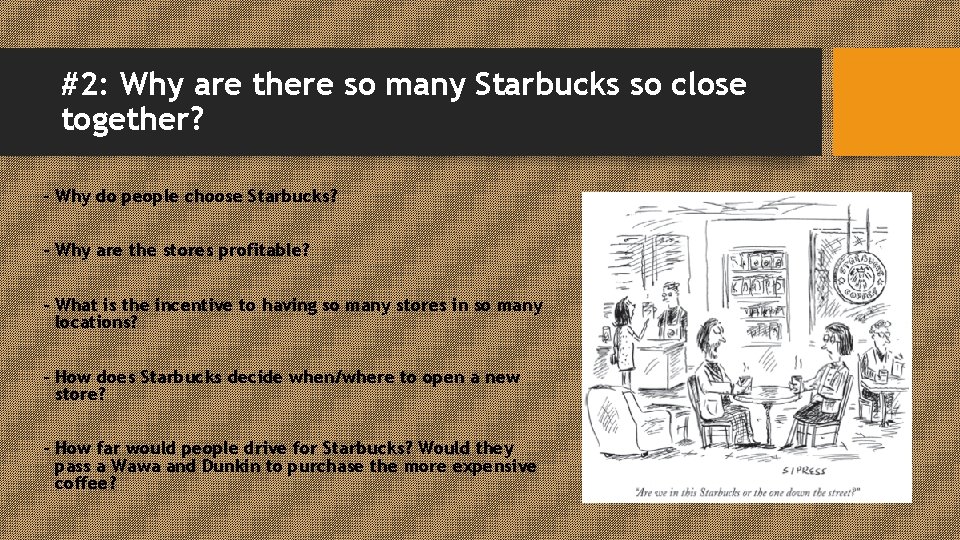 #2: Why are there so many Starbucks so close together? - Why do people