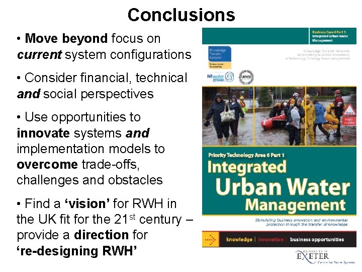 Conclusions • Move beyond focus on current system configurations • Consider financial, technical and