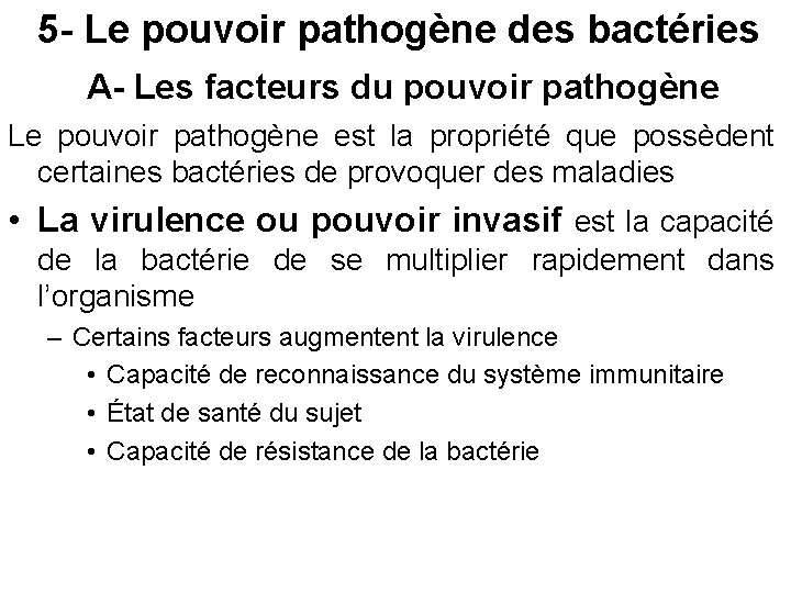 5 - Le pouvoir pathogène des bactéries A- Les facteurs du pouvoir pathogène Le