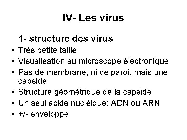 IV- Les virus 1 - structure des virus • Très petite taille • Visualisation