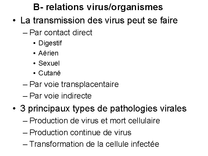 B- relations virus/organismes • La transmission des virus peut se faire – Par contact
