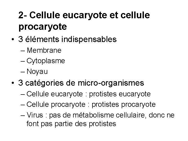 2 - Cellule eucaryote et cellule procaryote • 3 éléments indispensables – Membrane –