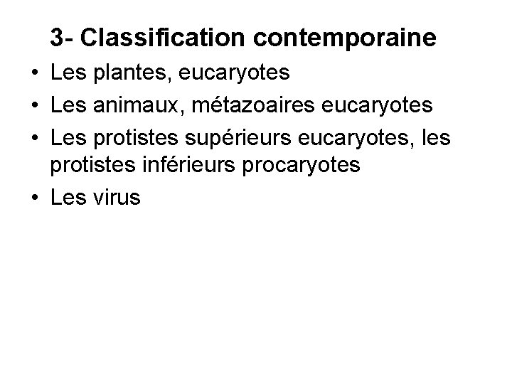 3 - Classification contemporaine • Les plantes, eucaryotes • Les animaux, métazoaires eucaryotes •