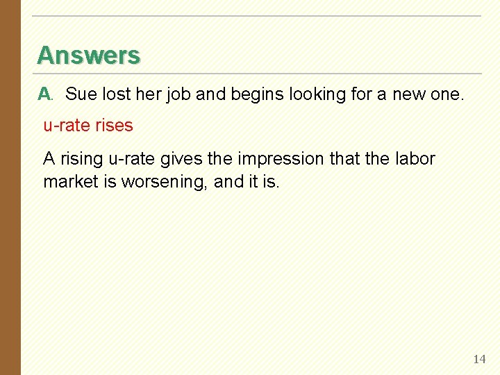 Answers A. Sue lost her job and begins looking for a new one. u-rate