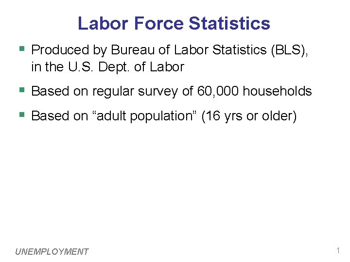 Labor Force Statistics § Produced by Bureau of Labor Statistics (BLS), in the U.