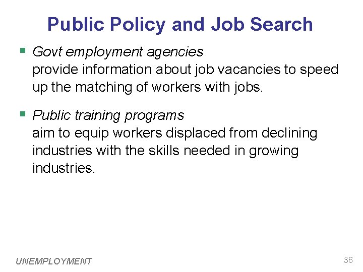 Public Policy and Job Search § Govt employment agencies provide information about job vacancies