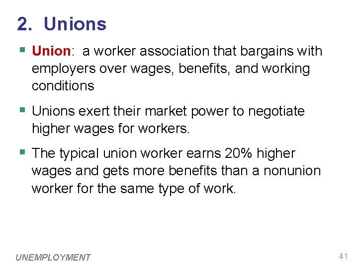 2. Unions § Union: a worker association that bargains with employers over wages, benefits,