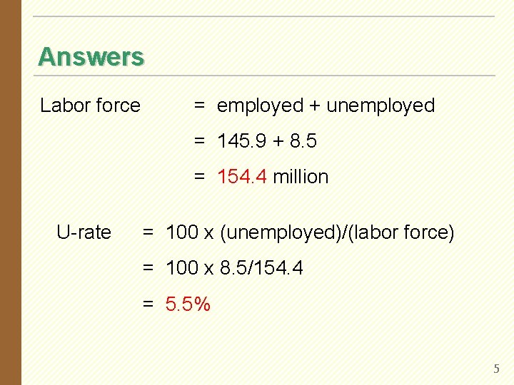 Answers Labor force = employed + unemployed = 145. 9 + 8. 5 =