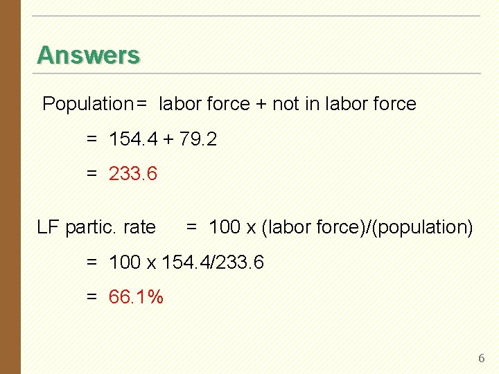 Answers Population = labor force + not in labor force = 154. 4 +