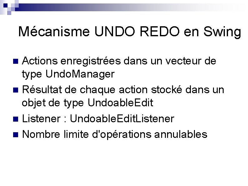 Mécanisme UNDO REDO en Swing Actions enregistrées dans un vecteur de type Undo. Manager