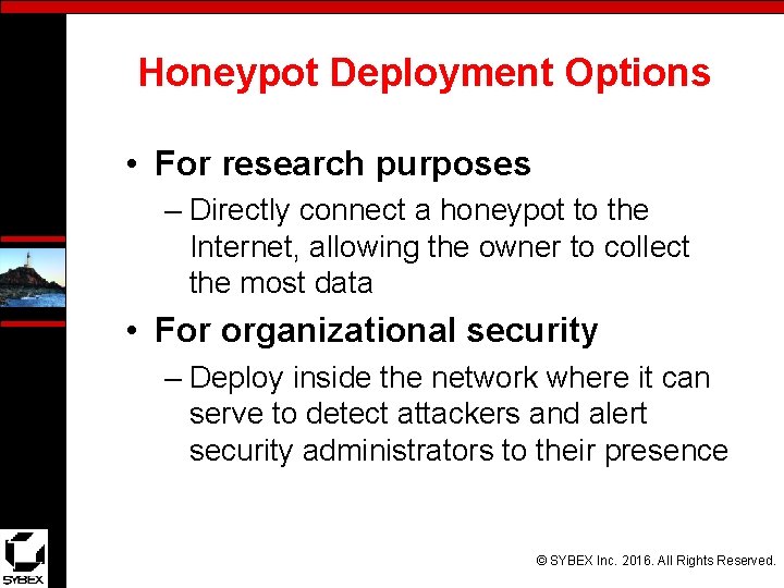 Honeypot Deployment Options • For research purposes – Directly connect a honeypot to the