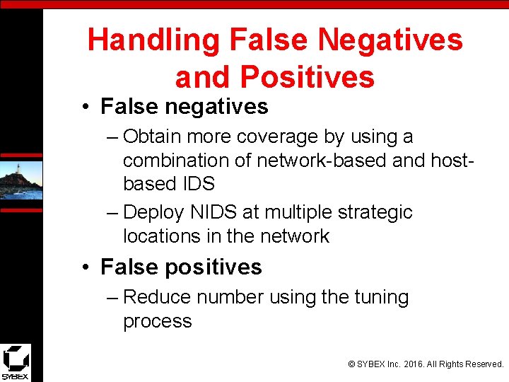 Handling False Negatives and Positives • False negatives – Obtain more coverage by using