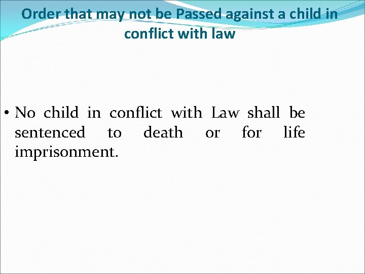 Order that may not be Passed against a child in conflict with law •