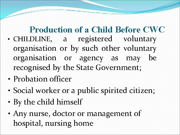 Production of a Child Before CWC • CHILDLINE, • • a registered voluntary organisation