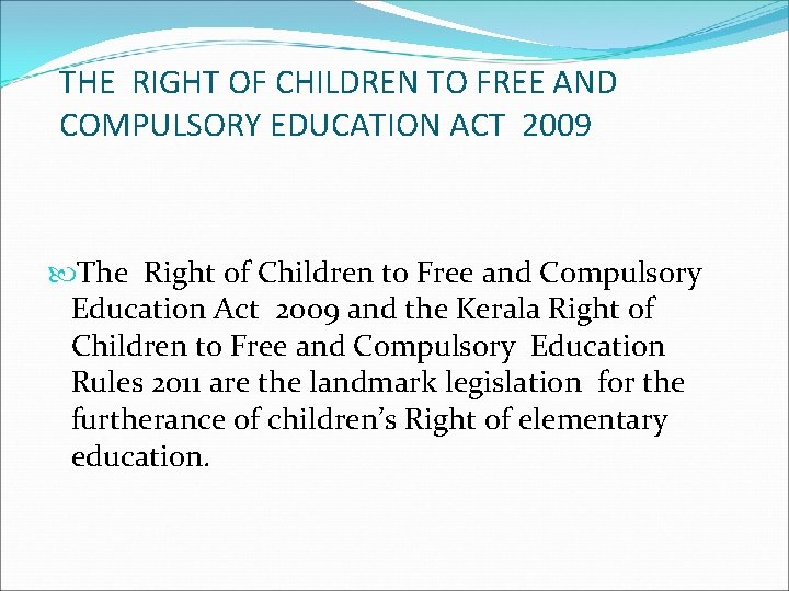 THE RIGHT OF CHILDREN TO FREE AND COMPULSORY EDUCATION ACT 2009 The Right of