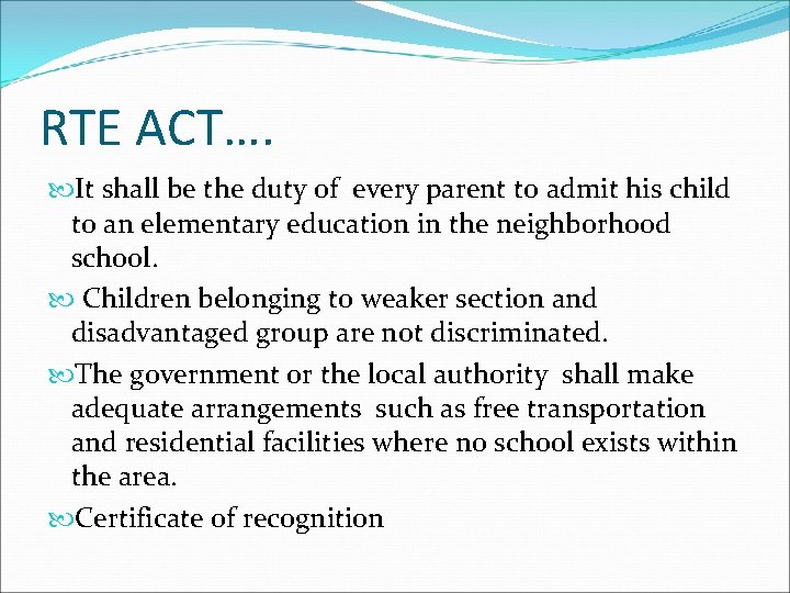 RTE ACT…. It shall be the duty of every parent to admit his child