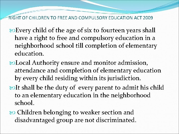 RIGHT OF CHILDREN TO FREE AND COMPULSORY EDUCATION ACT 2009 Every child of the