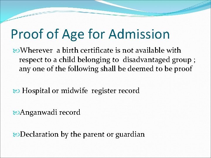 Proof of Age for Admission Wherever a birth certificate is not available with respect