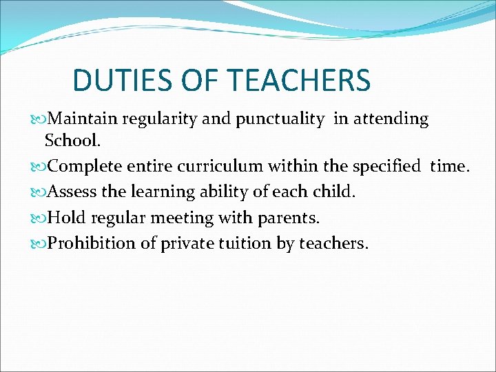 DUTIES OF TEACHERS Maintain regularity and punctuality in attending School. Complete entire curriculum within