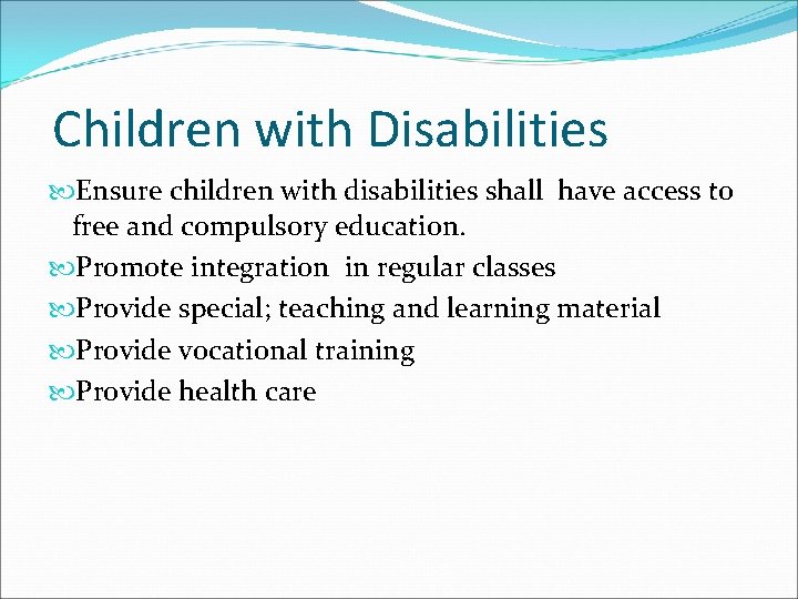 Children with Disabilities Ensure children with disabilities shall have access to free and compulsory