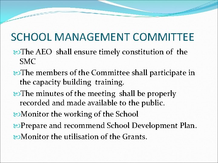 SCHOOL MANAGEMENT COMMITTEE The AEO shall ensure timely constitution of the SMC The members