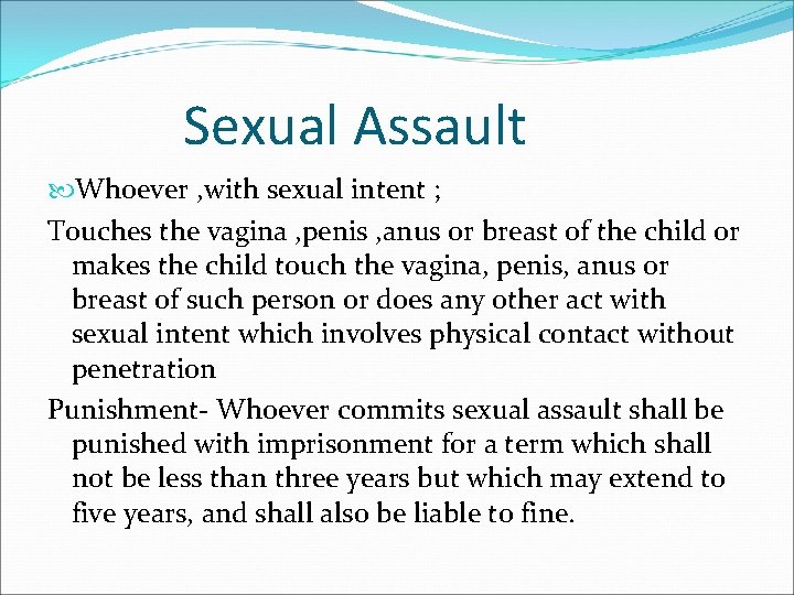 Sexual Assault Whoever , with sexual intent ; Touches the vagina , penis ,