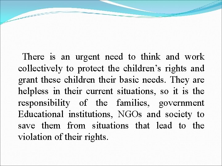 There is an urgent need to think and work collectively to protect the children’s