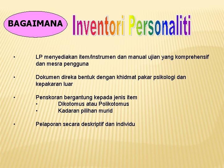 BAGAIMANA • LP menyediakan item/instrumen dan manual ujian yang komprehensif dan mesra pengguna •