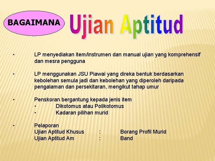 BAGAIMANA • LP menyediakan item/instrumen dan manual ujian yang komprehensif dan mesra pengguna •