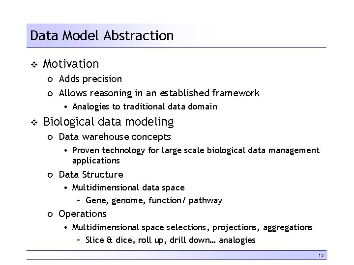 Data Model Abstraction v Motivation o Adds precision o Allows reasoning in an established
