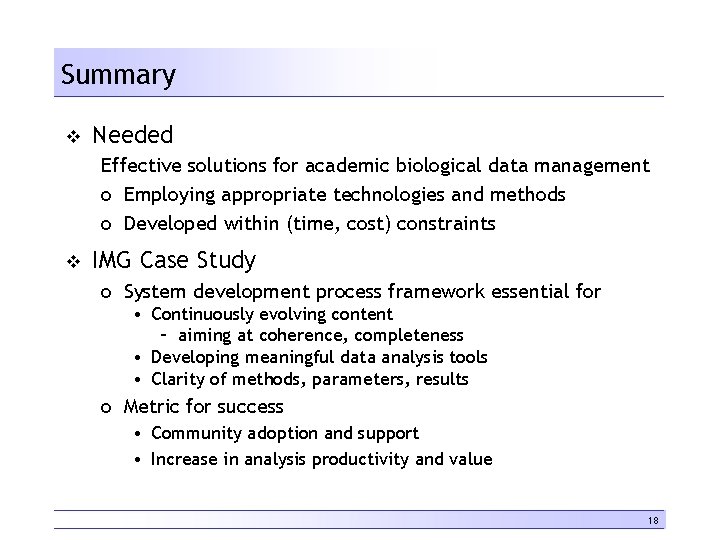 Summary v Needed Effective solutions for academic biological data management o Employing appropriate technologies