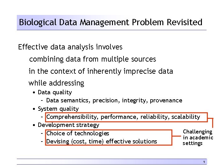 Biological Data Management Problem Revisited Effective data analysis involves combining data from multiple sources