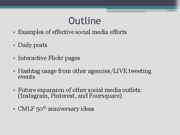 Outline • Examples of effective social media efforts • Daily posts • Interactive Flickr