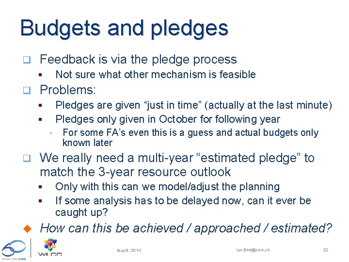 Budgets and pledges q Feedback is via the pledge process Not sure what other