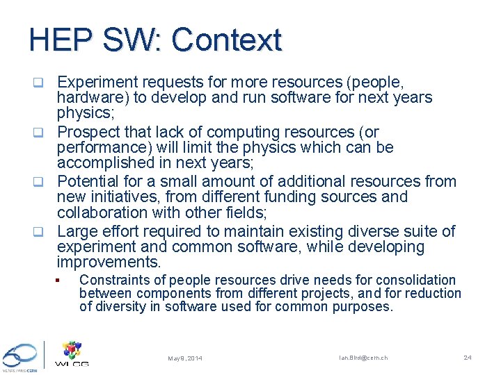 HEP SW: Context Experiment requests for more resources (people, hardware) to develop and run