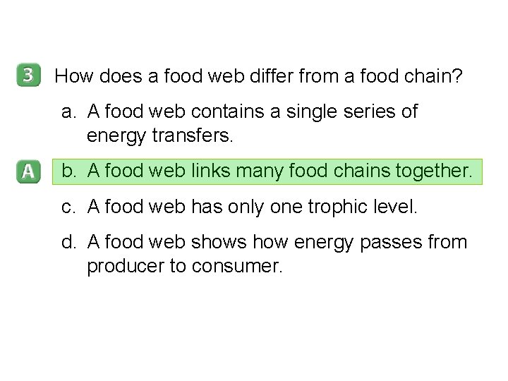 3– 2 How does a food web differ from a food chain? a. A