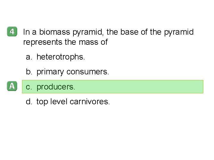 3– 2 In a biomass pyramid, the base of the pyramid represents the mass 3– 2 In a biomass pyramid, the base of the pyramid represents the mass
