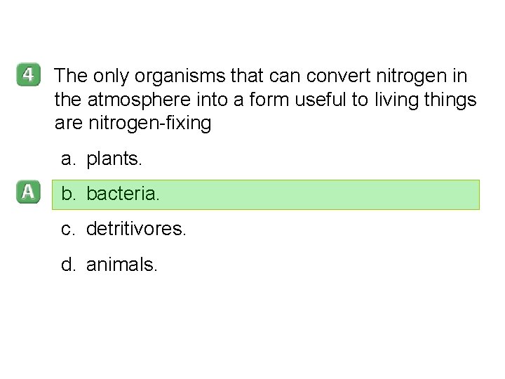 3– 3 The only organisms that can convert nitrogen in the atmosphere into a