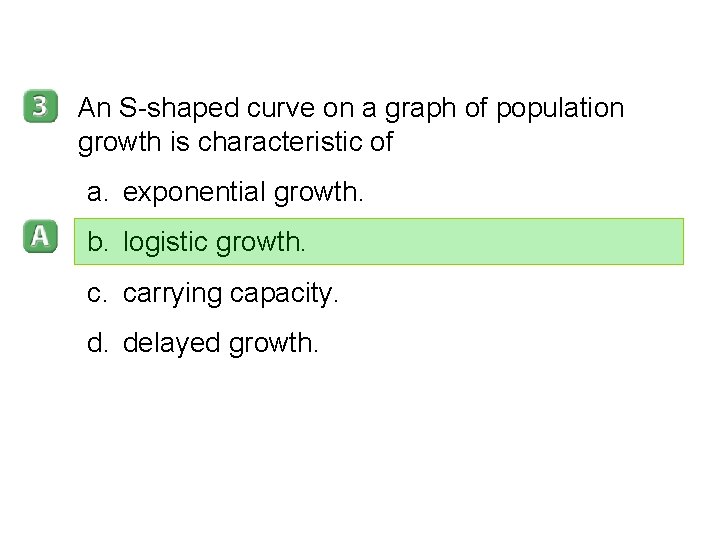 5 -1 An S-shaped curve on a graph of population growth is characteristic of