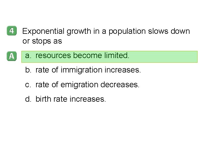 5 -1 Exponential growth in a population slows down or stops as a. resources 5 -1 Exponential growth in a population slows down or stops as a. resources