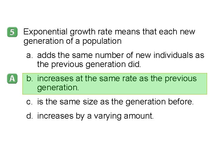 5 -1 Exponential growth rate means that each new generation of a population a.