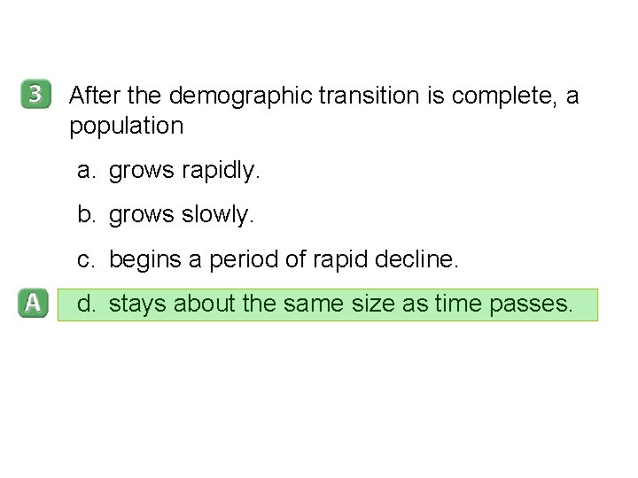 5 -3 After the demographic transition is complete, a population a. grows rapidly. b. 5 -3 After the demographic transition is complete, a population a. grows rapidly. b.