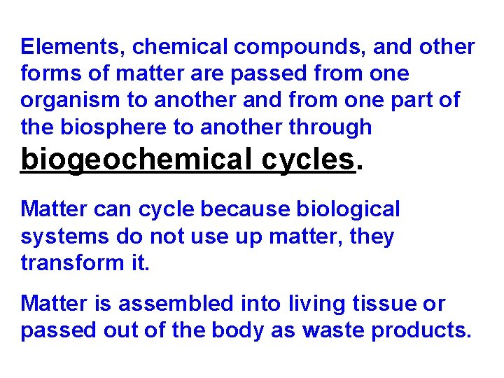 Elements, chemical compounds, and other forms of matter are passed from one organism to