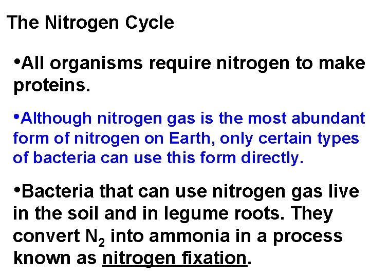 The Nitrogen Cycle • All organisms require nitrogen to make proteins. • Although nitrogen