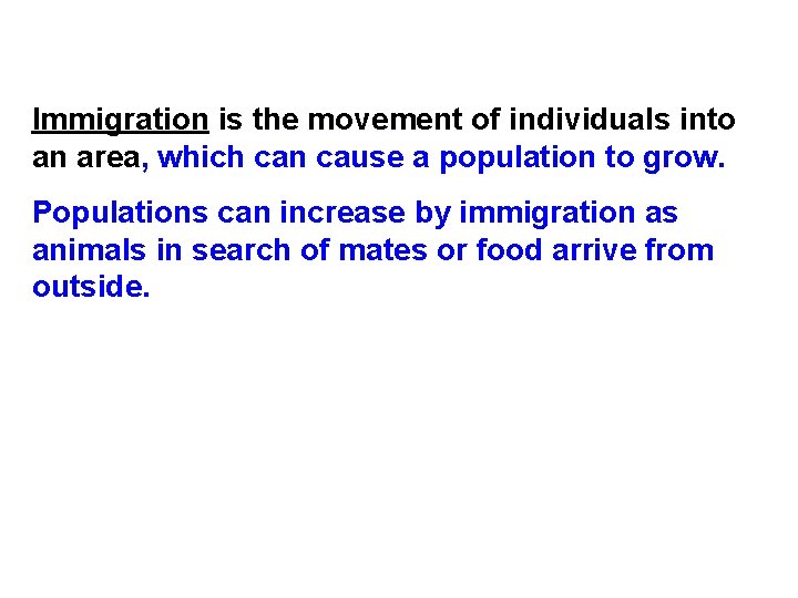 Immigration is the movement of individuals into an area, which can cause a population