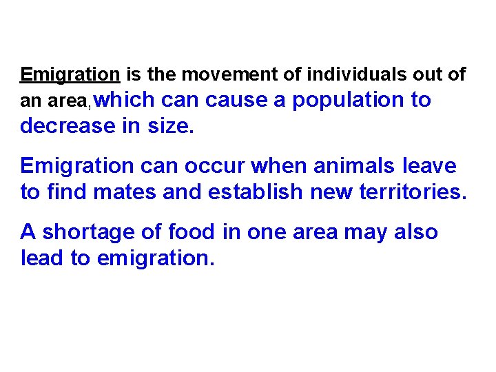 Emigration is the movement of individuals out of an area, which can cause a